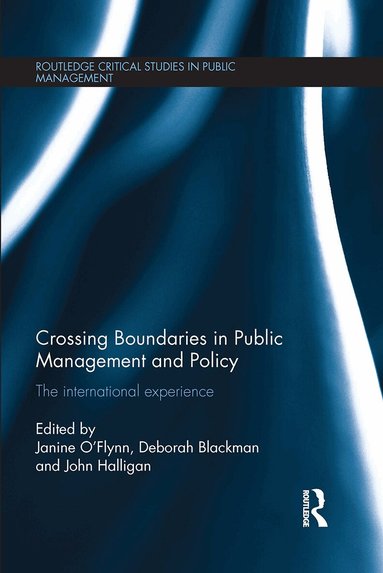 Janine O'Flynn, Deborah Blackman, John Halligan - Crossing Boundaries in Public Management and Policy, Häftad