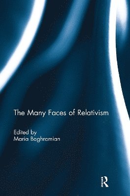Maria Baghramian, Ireland) Baghramian, Maria (University College Dublin - Many Faces of Relativism, Häftad