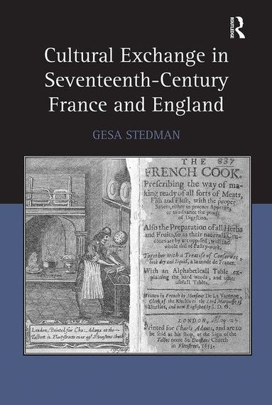 Gesa Stedman - Cultural Exchange in Seventeenth-Century France and England, Häftad
