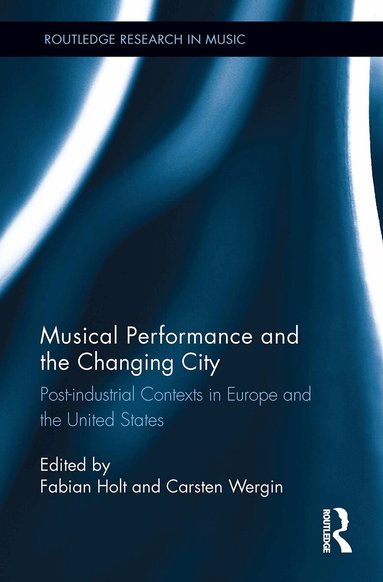 Fabian Holt, Carsten Wergin - Musical Performance and the Changing City, Häftad