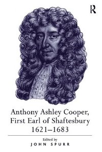 bokomslag Anthony Ashley Cooper, First Earl of Shaftesbury 1621?1683