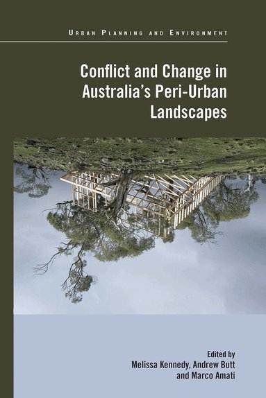 Melissa Kennedy, Andrew Butt, Marco Amati - Conflict and Change in Australia’s Peri-Urban Landscapes, Häftad