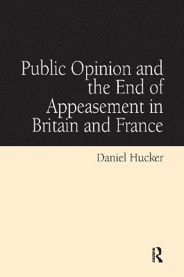 Public Opinion and the End of Appeasement in Britain and France 1