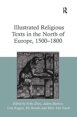 bokomslag Illustrated Religious Texts in the North of Europe, 1500-1800