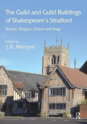 J.R. Mulryne, J. R. Mulryne - Guild and Guild Buildings of Shakespeare's Stratford, Häftad