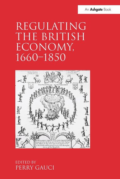 Perry Gauci - Regulating the British Economy, 1660�1850, Häftad