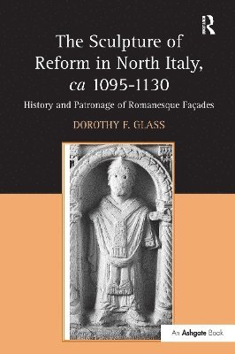 The Sculpture of Reform in North Italy, ca 1095-1130 1