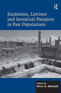 bokomslag Sanitation, Latrines and Intestinal Parasites in Past Populations