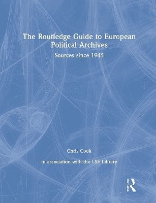 bokomslag The Routledge Guide to European Political Archives