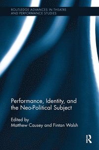 bokomslag Performance, Identity, and the Neo-Political Subject