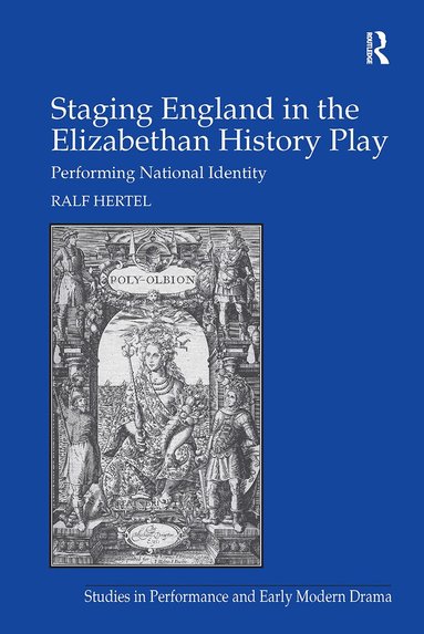 Ralf Hertel - Staging England in the Elizabethan History Play, Häftad