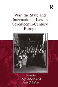 bokomslag War, the State and International Law in Seventeenth-Century Europe