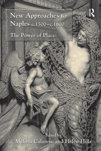 Helen Hills, Melissa Calaresu - New Approaches to Naples c.1500-c.1800, Häftad