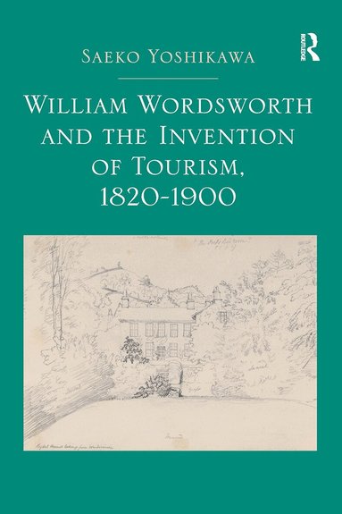 Saeko Yoshikawa - William Wordsworth and the Invention of Tourism, 1820-1900, Häftad