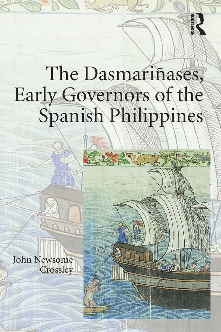 John Newsome Crossley - Dasmari�ases, Early Governors of the Spanish Philippines, Häftad