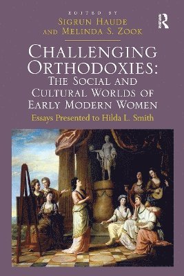 bokomslag Challenging Orthodoxies: The Social and Cultural Worlds of Early Modern Women