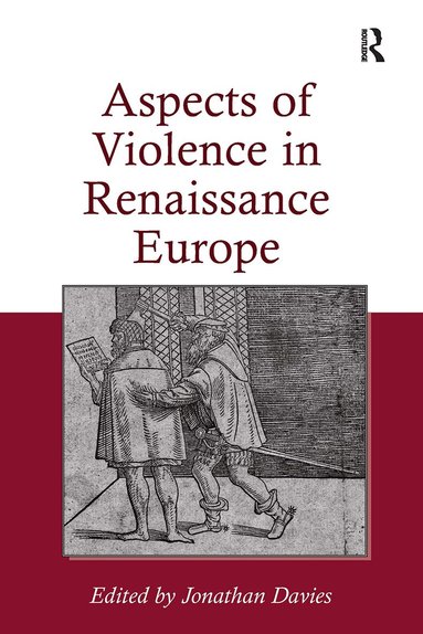 Jonathan Davies - Aspects of Violence in Renaissance Europe, Häftad