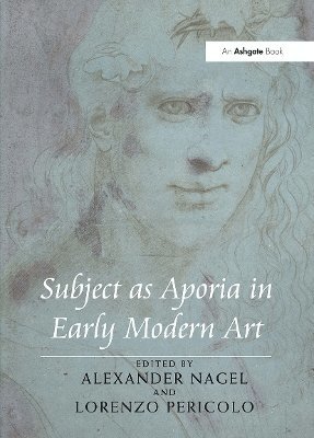 Alexander Nagel, Lorenzo Pericolo - Subject as Aporia in Early Modern Art, Häftad