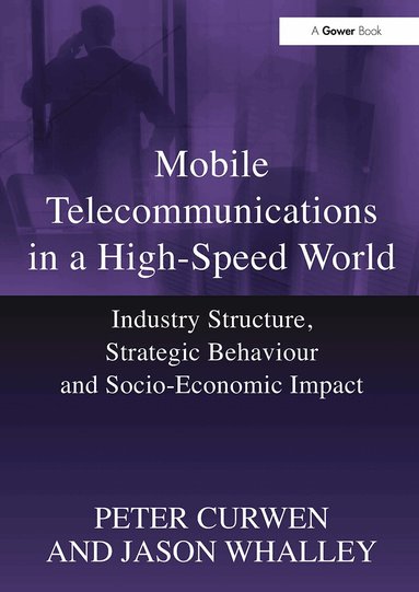 Peter Curwen, Jason Whalley - Mobile Telecommunications in a High-Speed World, Häftad
