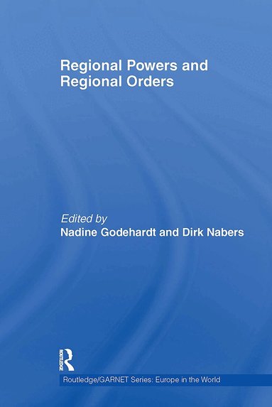 Nadine Godehardt, Dirk Nabers - Regional Powers and Regional Orders, Häftad