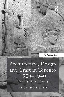 bokomslag Architecture, Design and Craft in Toronto 1900-1940