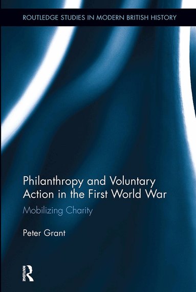Peter Grant - Philanthropy and Voluntary Action in the First World War, Häftad