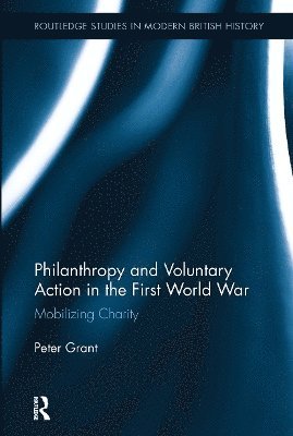 Peter Grant, UK) Grant, Peter (City University - Philanthropy and Voluntary Action in the First World War, Häftad