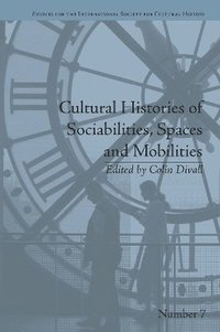 bokomslag Cultural Histories of Sociabilities, Spaces and Mobilities