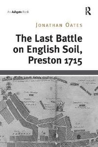 bokomslag The Last Battle on English Soil, Preston 1715