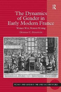 bokomslag The Dynamics of Gender in Early Modern France