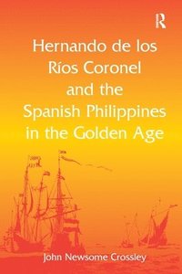 bokomslag Hernando de los R Coronel and the Spanish Philippines in the Golden Age