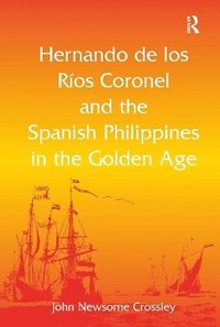 bokomslag Hernando de los Ros Coronel and the Spanish Philippines in the Golden Age