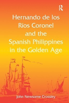 bokomslag Hernando de los R Coronel and the Spanish Philippines in the Golden Age