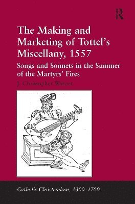 bokomslag Making and Marketing of Tottel's Miscellany, 1557
