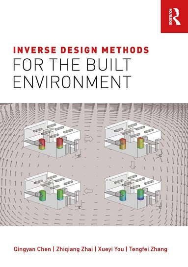 Qingyan Chen, Zhiqiang Zhai, Xueyi You, Tengfei Zhang - Inverse Design Methods for the Built Environment, Häftad