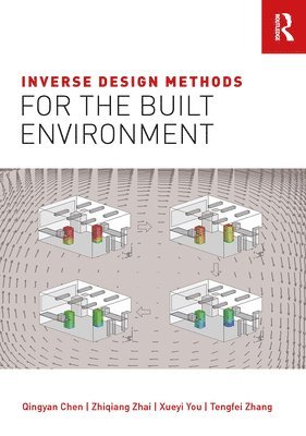 Qingyan Chen, Zhiqiang Zhai, Xueyi You, Tengfei Zhang, USA) Chen, Qingyan (Purdue University - Inverse Design Methods for the Built Environment, Häftad
