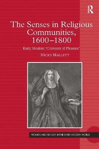 bokomslag The Senses in Religious Communities, 1600-1800