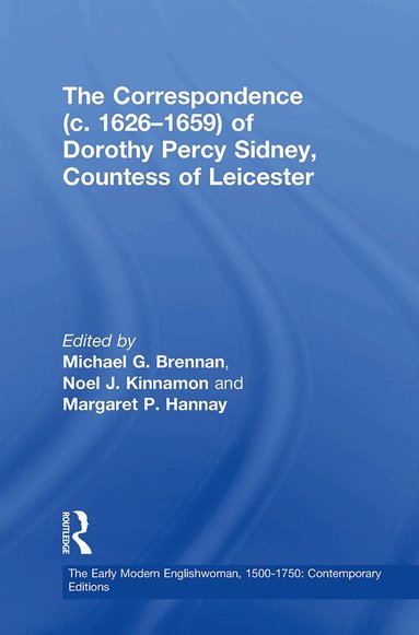 Michael G. Brennan, Noel J. Kinnamon, Margaret P. Hannay - Correspondence (c. 1626�1659) of Dorothy Percy Sidney, Countess of Leicester, Häftad