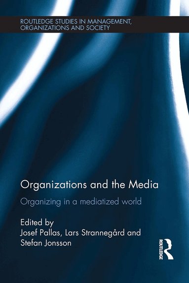 Josef Pallas, Lars Strannegård, Stefan Jonsson - Organizations and the Media, Häftad