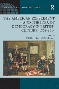 bokomslag American Experiment and the Idea of Democracy in British Culture, 1776-1914