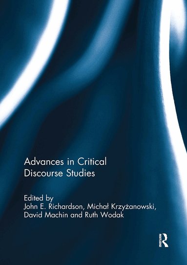 John Richardson, Michal Krzyzanowski, David Machin, Ruth Wodak - Advances in Critical Discourse Studies, Häftad
