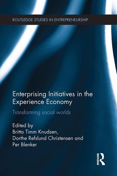 Britta Timm Knudsen, Dorthe Refslund Christensen, Per Blenker - Enterprising Initiatives in the Experience Economy, Häftad