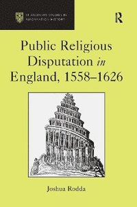 bokomslag Public Religious Disputation in England, 1558-1626