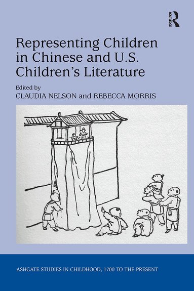 Claudia Nelson, Rebecca Morris - Representing Children in Chinese and U.S. Children's Literature, Häftad
