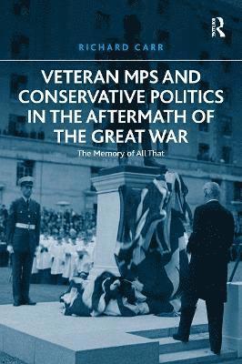 bokomslag Veteran MPs and Conservative Politics in the Aftermath of the Great War