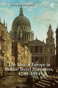 bokomslag The Idea of Europe in British Travel Narratives, 1789-1914