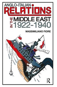 bokomslag Anglo-Italian Relations in the Middle East, 1922-1940