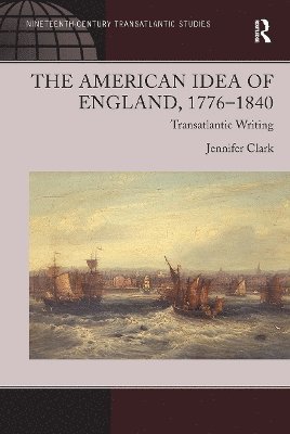 bokomslag The American Idea of England, 1776-1840