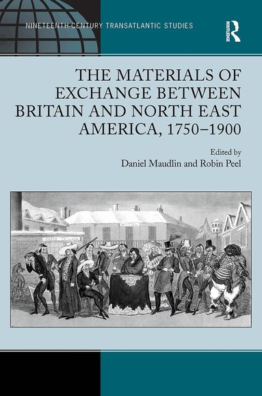 Daniel Maudlin, Robin Peel - Materials of Exchange between Britain and North East America, 1750-1900, Häftad