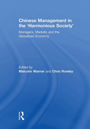 Malcolm Warner, Chris Rowley - Chinese Management in the 'Harmonious Society', Häftad